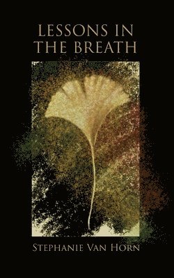Stephanie Van Horn, Stephanie van Horn - Lessons in The Breath, Häftad