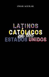 bokomslag Latinos Católicos en Los Estados Unidos