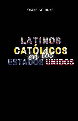 bokomslag Latinos Católicos en Los Estados Unidos