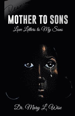 Mary L. Wise, Carla DuPont, Carla Dupont - Mother to Sons: Love Letters to My Sons, Häftad