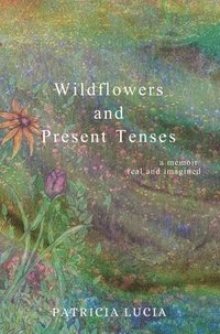 bokomslag Wildflowers and Present Tenses