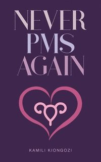 bokomslag Never PMS Again