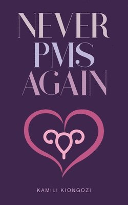 bokomslag Never PMS Again