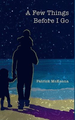 Patrick McKenna, Patrick Mckenna - Few Things Before I Go, Inbunden