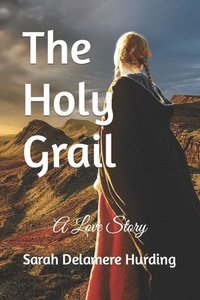 bokomslag The Holy Grail: A Love Story