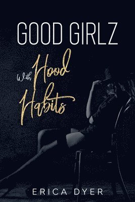 Erica Dyer, Leslie Crawford - Good Girlz With Hood Habits, Häftad
