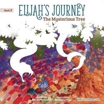 Gunter, Nate Gunter, Mr. Nate Gunter, Nate Books, Mr. Nate Books - Elijah's Journey Children's Storybook 2, The Mysterious Tree, Häftad