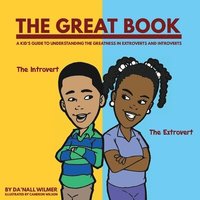 bokomslag The Great Book: A Kid's Guide to Understanding the Greatness in Extroverts and Introverts