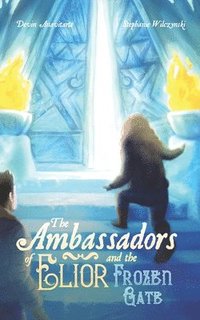 bokomslag The Ambassadors of Elior and the Frozen Gate
