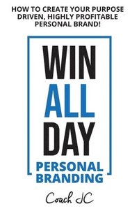 bokomslag WIN ALL DAY - Personal Branding