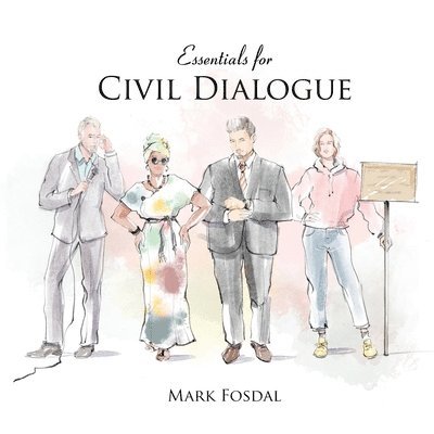 Mark Fosdal - Essentials for Civil Dialogue, Häftad