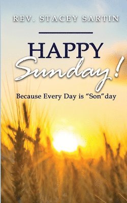 bokomslag Happy Sunday! Because Every Day is &quot;SON&quot;day