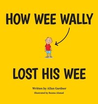 bokomslag How Wee Wally Lost His Wee