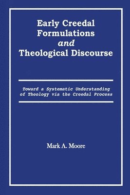 Early Creedal Formulations and Theological Discourse 1