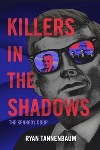 bokomslag Killers in the Shadows: The Kennedy Coup