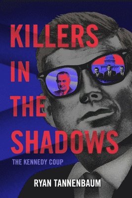 Killers in the Shadows: The Kennedy Coup 1