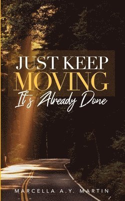 Just Keep Moving, It's Already Done 1