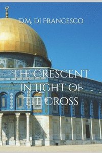 bokomslag The Crescent in Light of the Cross