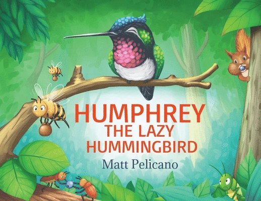 Humphrey the Lazy Hummingbird 1
