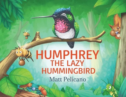 Humphrey the Lazy Hummingbird