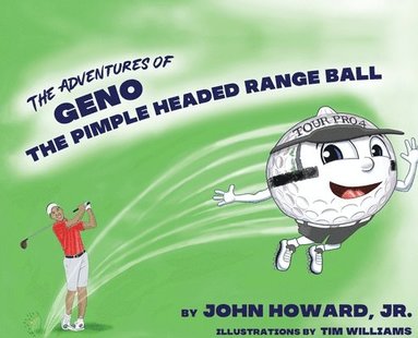 John Howard - Adventures of Geno The Pimple Headed Range Ball, Inbunden