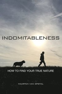 bokomslag Indomitableness: How to Find Your True Nature