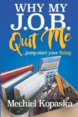 bokomslag Why My J.O.B. Quit Me!: Jump-start YOUR Firing