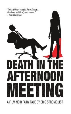 bokomslag Death in the Afternoon Meeting: A Film Noir Fairy Tale