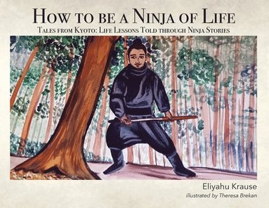 bokomslag How To Be A Ninja Of Life