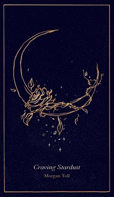 Morgan Toll - Craving Stardust, Inbunden