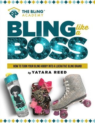 bokomslag Bling Like a Boss!: How to Turn Your Bling Hobby Into a Lucrative Bling Brand