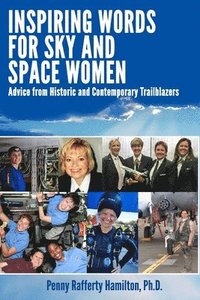 bokomslag Inspiring Words for Sky and Space Women: Advice from Historic and Contemporary Trailblazers