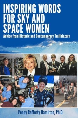 Inspiring Words for Sky and Space Women: Advice from Historic and Contemporary Trailblazers 1
