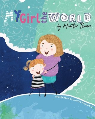 Heather Themm - My Girl The World, Häftad