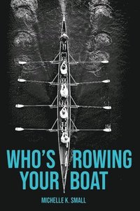 bokomslag Who's Rowing Your Boat: Building Administrative Teams