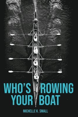 bokomslag Who's Rowing Your Boat: Building Administrative Teams