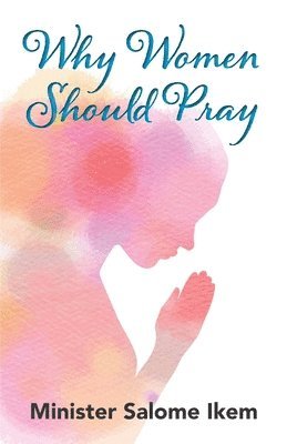 bokomslag Why Women Should Pray