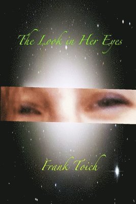 Frank Toich - The Look in Her Eyes, Häftad