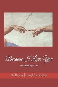 bokomslag Because I Love You: The Simplicity of God