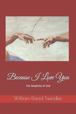 Because I Love You: The Simplicity of God 1