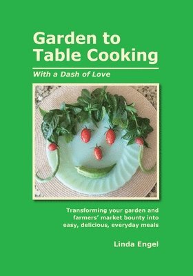 Linda Engel - Garden to Table Cooking, Häftad