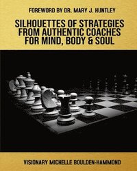 bokomslag Silhouettes Of Strategies From Authentic Coaches For Mind Body & Soul