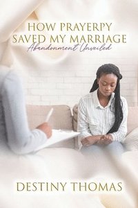 bokomslag How Prayerpy Saved My Marriage: Abandonment Unveiled