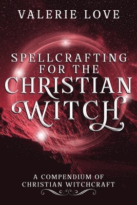 bokomslag Spellcrafting for the Christian Witch