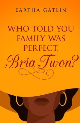 Who Told You Family Was Perfect, Bria Twon? 1