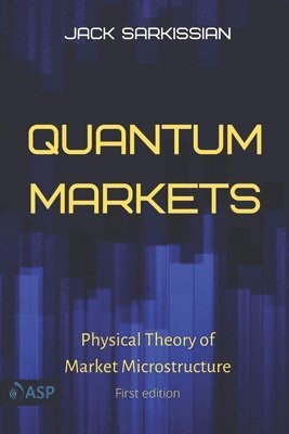 bokomslag Quantum Markets: Physical Theory of Market Microstructure