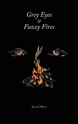 Grey Eyes & Fuzzy Fires 1