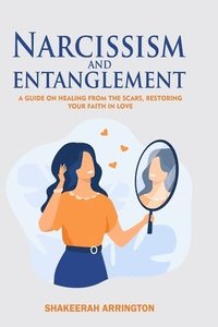 bokomslag Narcissism and Entanglement: Healing from Narcissistic abuse