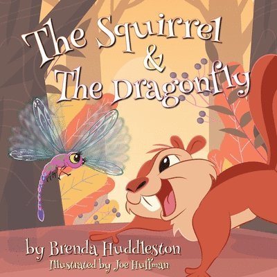 Brenda W Huddleston, Brenda W. Huddleston, W Huddleston, Brenda - Squirrel & The Dragonfly, Häftad