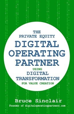 bokomslag The Private Equity Digital Operating Partner: How to Use Digital Transformation for Value Creation